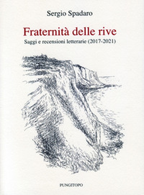 Fraternità delle rive. Saggi e recensioni letterarie (2017-2021) - Librerie.coop Fraternità delle rive. Saggi e recensioni letterarie (2017-2021) - Librerie.coop