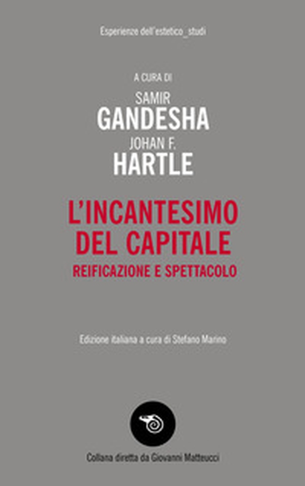 L'incantesimo del capitale. Reificazione e spettacolo - Librerie.coop L'incantesimo del capitale. Reificazione e spettacolo - Librerie.coop