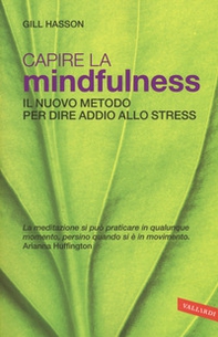 Capire la mindfulness. Il nuovo metodo per dire addio allo stress - Librerie.coop
