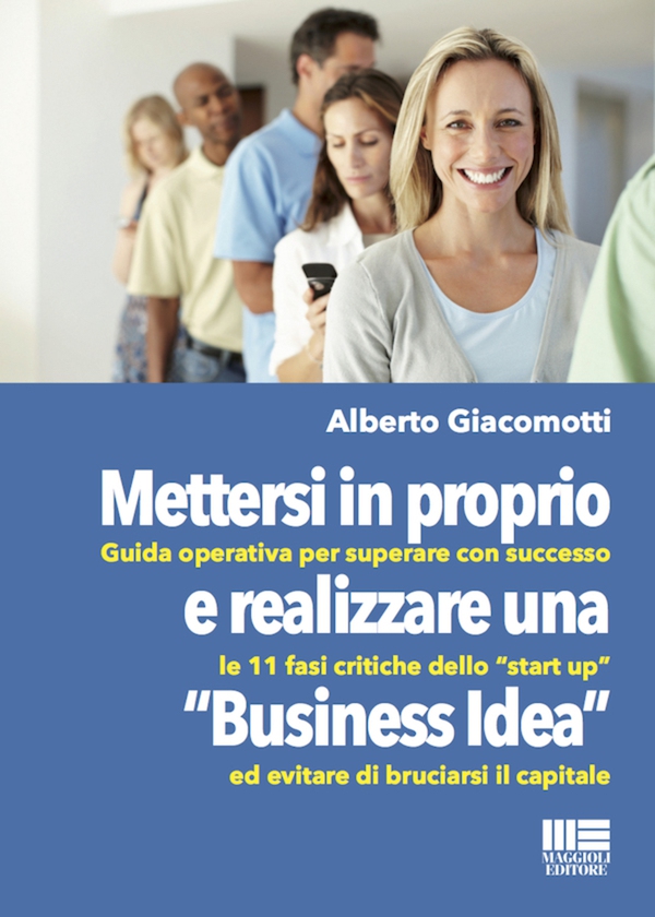 Mettersi in proprio e realizzare una “Business Idea” - Librerie.coop Mettersi in proprio e realizzare una “Business Idea” - Librerie.coop