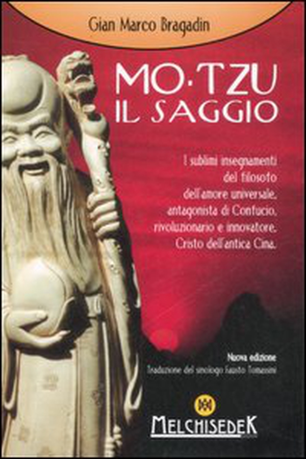 Mo-Tzu il saggio. I sublimi insegnamenti del filosofo dell'amore universale, antagonista di Confucio, rivoluzionario e innovatore, Cristo dell'antica Cina - Librerie.coop Mo-Tzu il saggio. I sublimi insegnamenti del filosofo dell'amore universale, antagonista di Confucio, rivoluzionario e innovatore, Cristo dell'antica Cina - Librerie.coop