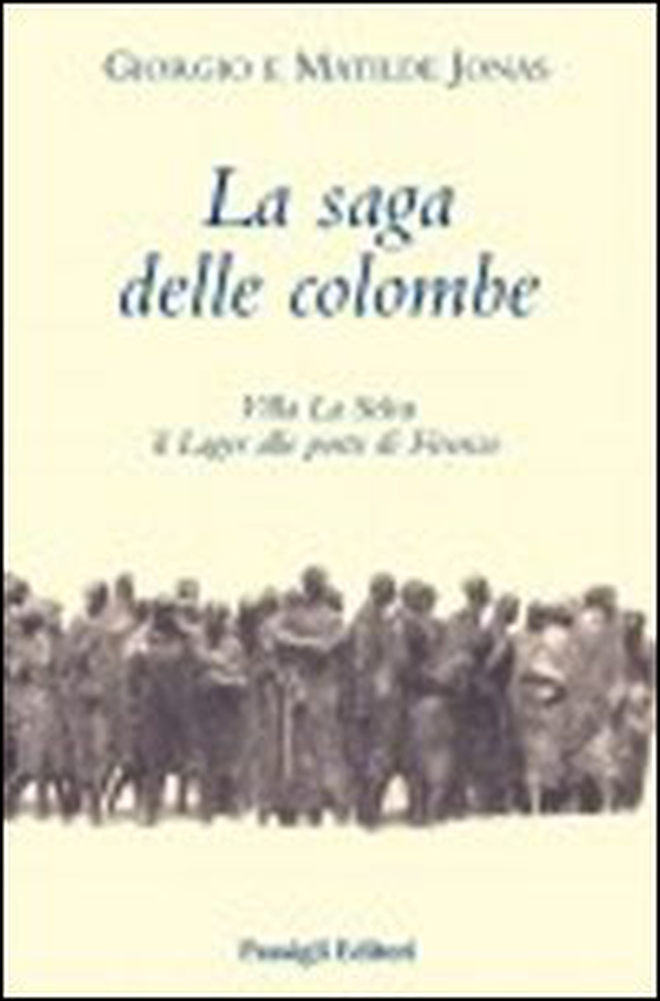 La saga delle colombe. Villa La Selva il lager alle porte di Firenze - Librerie.coop La saga delle colombe. Villa La Selva il lager alle porte di Firenze - Librerie.coop