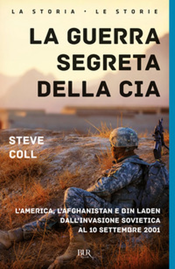 La guerra segreta della CIA. L'America, l'Afghanistan e Bin Laden dall'invasione sovietica al 10 settembre 2001 - Librerie.coop La guerra segreta della CIA. L'America, l'Afghanistan e Bin Laden dall'invasione sovietica al 10 settembre 2001 - Librerie.coop