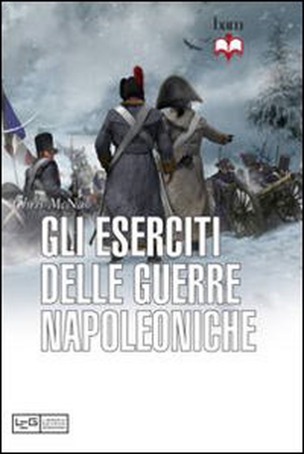 Gli eserciti delle guerre napoleoniche - Librerie.coop Gli eserciti delle guerre napoleoniche - Librerie.coop