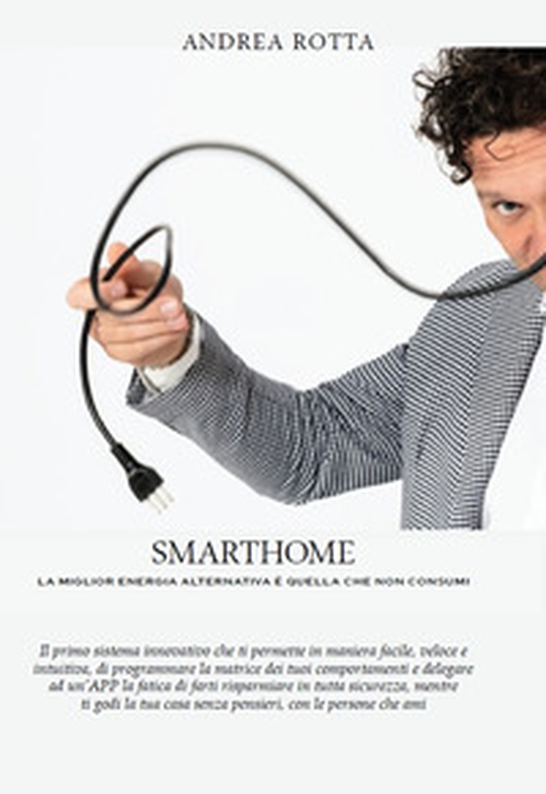 SmartHome. La miglior Energia alternativa è quella che non consumi - Librerie.coop SmartHome. La miglior Energia alternativa è quella che non consumi - Librerie.coop