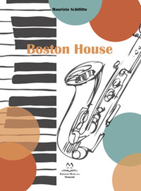 Boston House. Per Sax alto e pianoforte - Librerie.coop Boston House. Per Sax alto e pianoforte - Librerie.coop