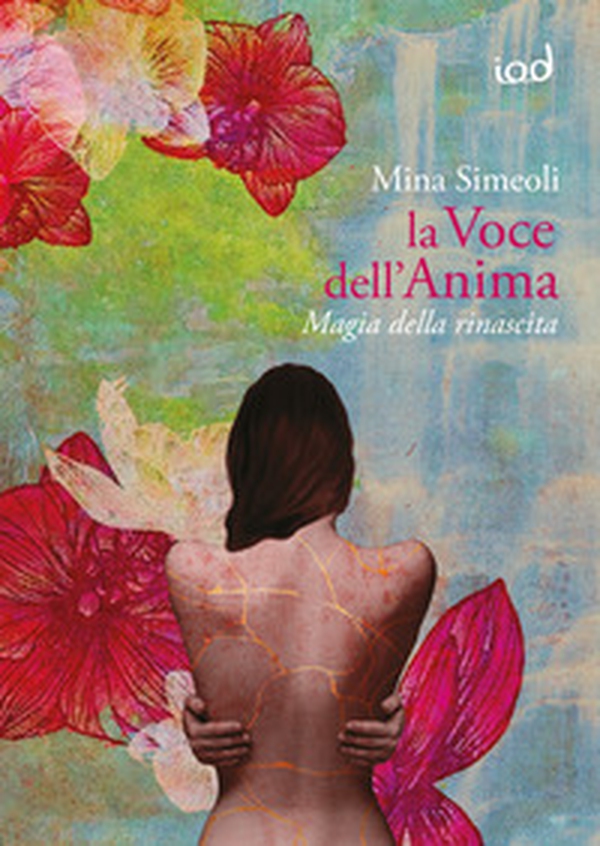 La voce dell'anima. Magia della rinascita - Librerie.coop La voce dell'anima. Magia della rinascita - Librerie.coop