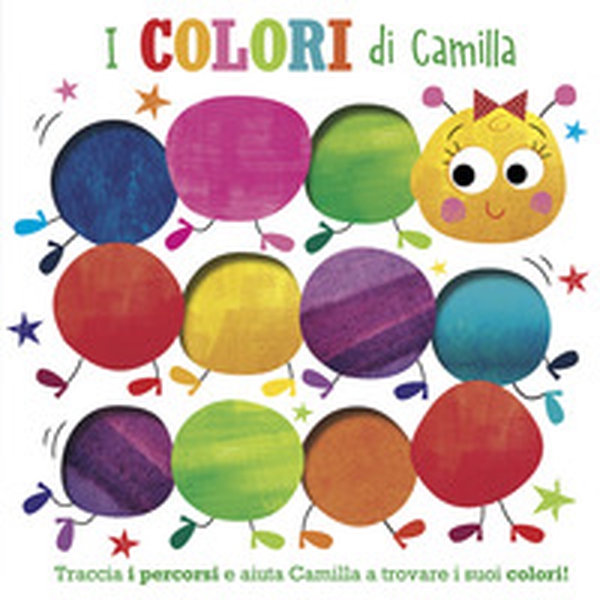 I colori di Camilla. Traccia i percorsi e aiuta Camilla a trovare i suoi colori! - Librerie.coop I colori di Camilla. Traccia i percorsi e aiuta Camilla a trovare i suoi colori! - Librerie.coop