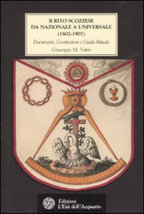 Il rito scozzese da nazionale a universale (1802-1907). Documenti, costituzioni e guida rituale - Librerie.coop Il rito scozzese da nazionale a universale (1802-1907). Documenti, costituzioni e guida rituale - Librerie.coop