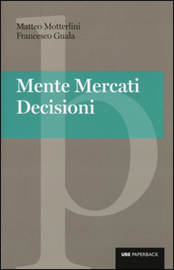 Mente, mercati, decisioni - Librerie.coop Mente, mercati, decisioni - Librerie.coop