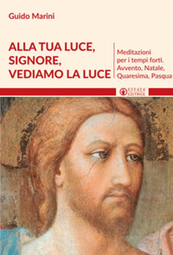 Alla luce Signore vediamo la luce. Meditazioni per i tempi forti. Avvento, Natale, Quaresima, Pasqua - Librerie.coop Alla luce Signore vediamo la luce. Meditazioni per i tempi forti. Avvento, Natale, Quaresima, Pasqua - Librerie.coop