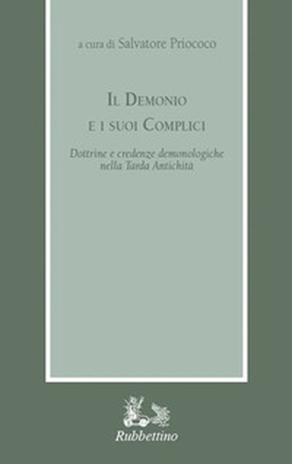Il demonio e i suoi complici. Dottrine e credenze demonologiche nella Tarda Antichità - Librerie.coop Il demonio e i suoi complici. Dottrine e credenze demonologiche nella Tarda Antichità - Librerie.coop