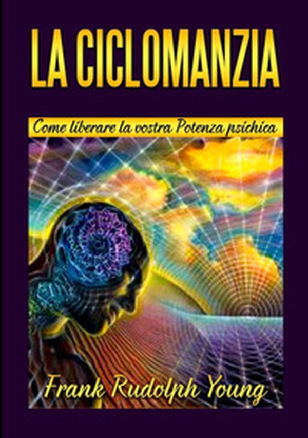 La ciclomanzia. Come liberare la vostra potenza psichica - Librerie.coop La ciclomanzia. Come liberare la vostra potenza psichica - Librerie.coop