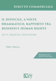Il difficile, a volte drammatico, rapporto tra business e human rights. Fatti, principi, riflessioni - Librerie.coop