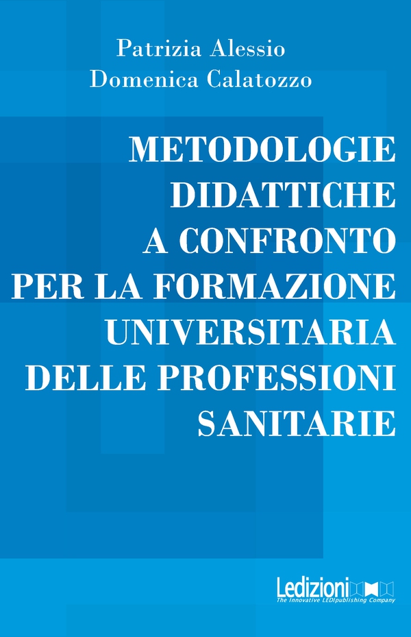 Metodologie didattiche a confronto per la formazione universitaria delle professioni sanitarie - Librerie.coop Metodologie didattiche a confronto per la formazione universitaria delle professioni sanitarie - Librerie.coop