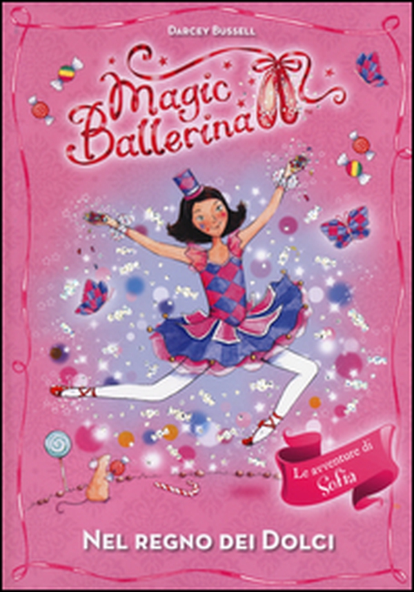 Nel regno dei dolci. Le avventure di Sofia. Magic ballerina - Librerie.coop Nel regno dei dolci. Le avventure di Sofia. Magic ballerina - Librerie.coop