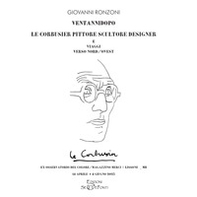 Ventannidopo. Le Corbusier pittore scultore designer e Viaggi verso nord/ovest - Librerie.coop