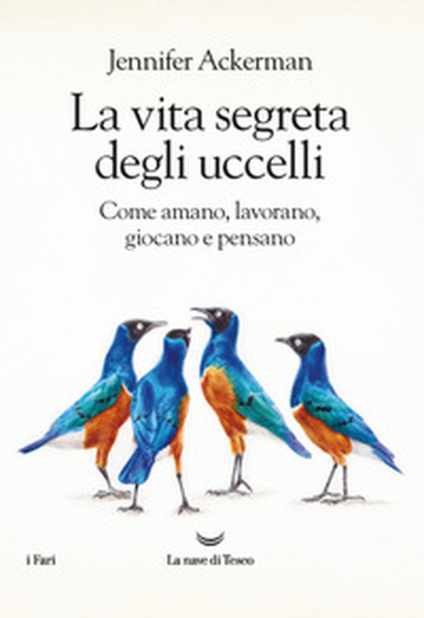 La vita segreta degli uccelli. Come amano, lavorano, giocano e pensano - Librerie.coop La vita segreta degli uccelli. Come amano, lavorano, giocano e pensano - Librerie.coop