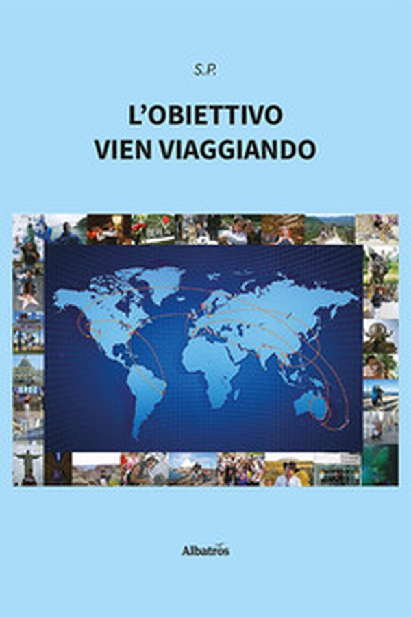 L'obiettivo vien viaggiando - Librerie.coop L'obiettivo vien viaggiando - Librerie.coop