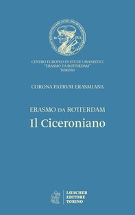 Il ciceroniano. Corona Patrum Erasmiana - Librerie.coop