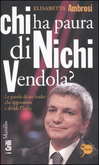 Chi ha paura di Nichi Vendola? Le parole di un leader che appassiona e divide l'Italia - Librerie.coop