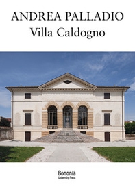 Andrea Palladio. Villa Caldogno - Librerie.coop