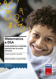 Matematica e DSA. Guida didattica e materiali operativi per la scuola primaria. Classi 4-5 - Librerie.coop