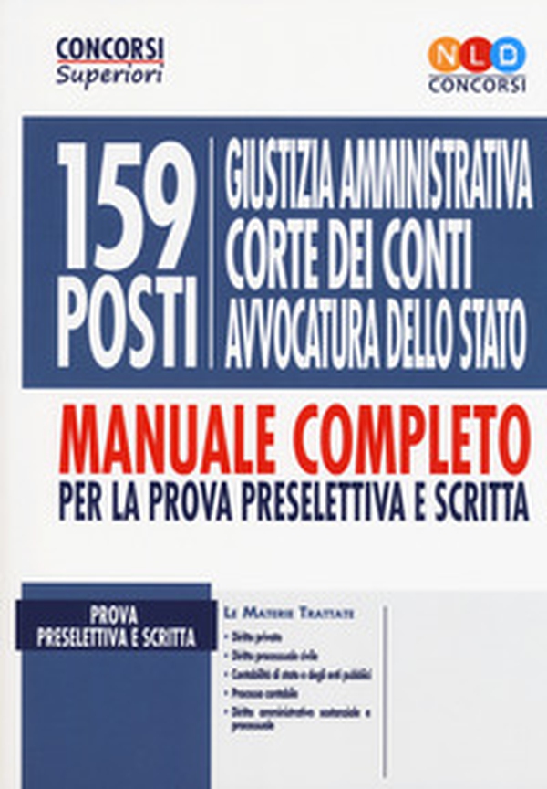 159 posti Giustizia amministrativa, Corte dei Conti, Avvocatura dello Stato. Manuale completo per la prova preselettiva e scritta - Librerie.coop 159 posti Giustizia amministrativa, Corte dei Conti, Avvocatura dello Stato. Manuale completo per la prova preselettiva e scritta - Librerie.coop