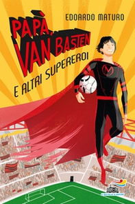 Papà, Van Basten e altri supereroi - Librerie.coop