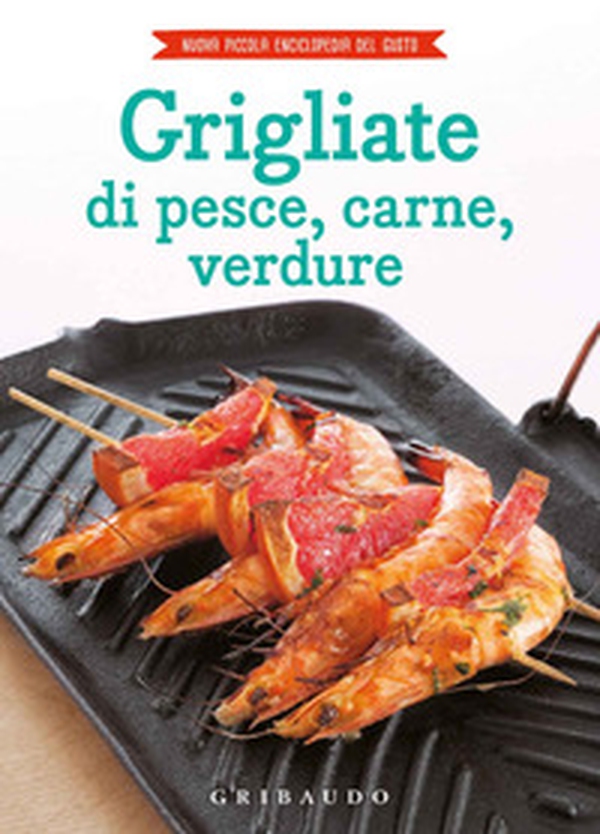 Grigliate di carne, pesce e verdure - Librerie.coop Grigliate di carne, pesce e verdure - Librerie.coop