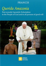 «Querida Amazonia». Post-synodal apostolic exhortation to the People of God and to all person of good will - Librerie.coop