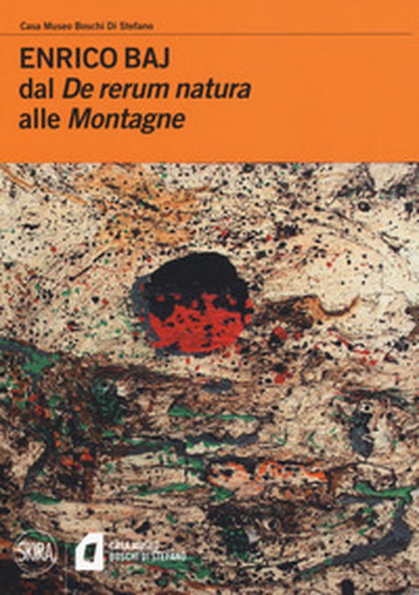 Enrico Baj. Dal «De rerum natura» alle «Montagne» - Librerie.coop Enrico Baj. Dal «De rerum natura» alle «Montagne» - Librerie.coop