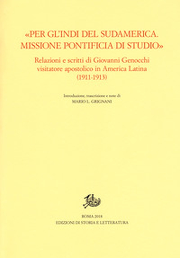 «Per gl'Indi del Sudamerica. Missione pontificia di studio». Relazioni e scritti di Giovanni Genocchi visitatore apostolico in America Latina (1911-1913) - Librerie.coop «Per gl'Indi del Sudamerica. Missione pontificia di studio». Relazioni e scritti di Giovanni Genocchi visitatore apostolico in America Latina (1911-1913) - Librerie.coop