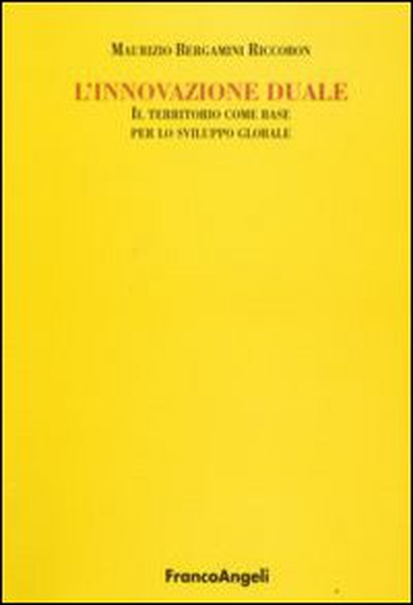 L'innovazione duale. Il territorio come base per lo sviluppo globale - Librerie.coop L'innovazione duale. Il territorio come base per lo sviluppo globale - Librerie.coop