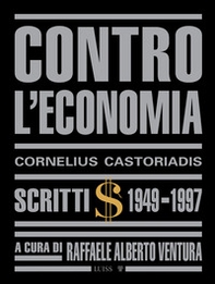 Contro l'economia. Scritti 1949-1997 - Librerie.coop