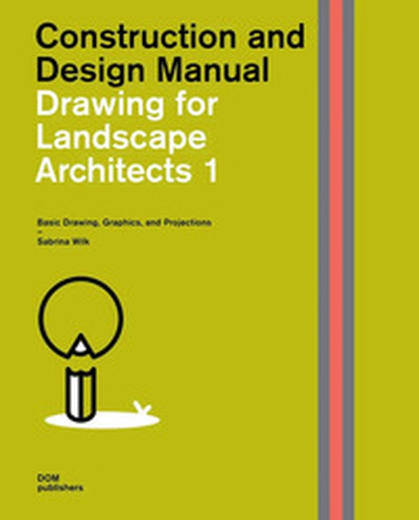 Drawing for landscape architects. Construction and design manual - Librerie.coop Drawing for landscape architects. Construction and design manual - Librerie.coop