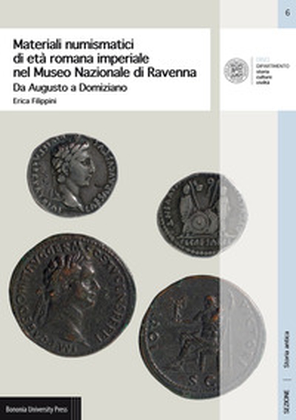 Materiali numismatici di età romana imperiale nel Museo Nazionale di Ravenna. Da Augusto a Domiziano - Librerie.coop Materiali numismatici di età romana imperiale nel Museo Nazionale di Ravenna. Da Augusto a Domiziano - Librerie.coop