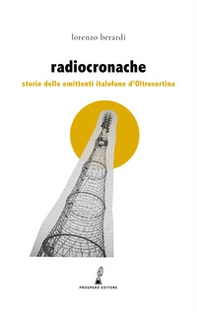 Radiocronache. Storie delle emittenti italofone d'Oltrecortina - Librerie.coop