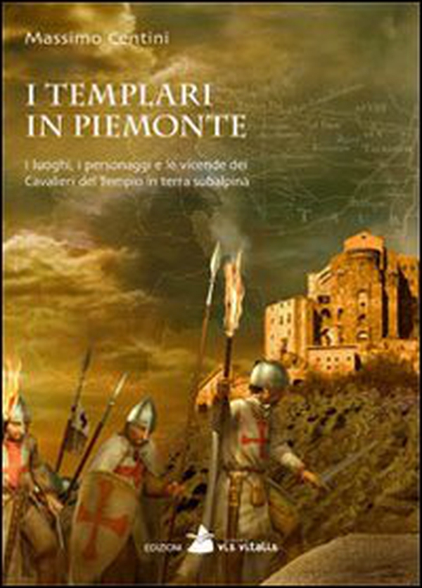 I Templari in Piemonte. I luoghi, i personaggi e le vicende dei cavalieri del tempio in terra subalpina - Librerie.coop I Templari in Piemonte. I luoghi, i personaggi e le vicende dei cavalieri del tempio in terra subalpina - Librerie.coop