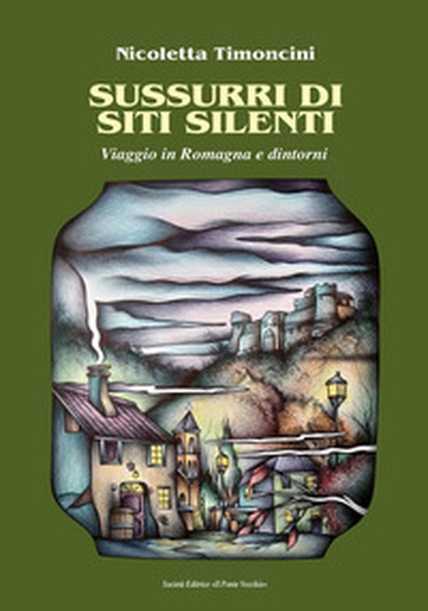 Sussurri di siti silenti. Viaggio in Romagna e dintorni - Librerie.coop Sussurri di siti silenti. Viaggio in Romagna e dintorni - Librerie.coop
