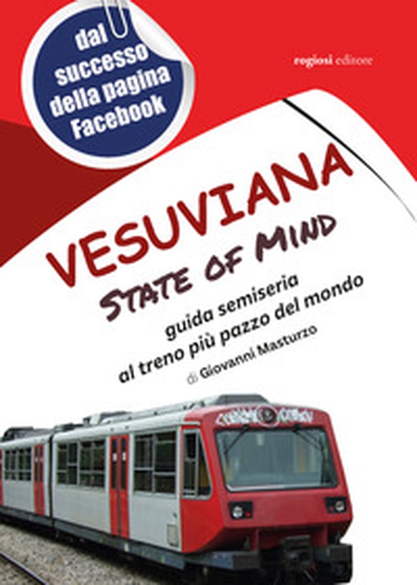 Vesuviana State of mind. Guida semiseria al treno più pazzo del mondo - Librerie.coop Vesuviana State of mind. Guida semiseria al treno più pazzo del mondo - Librerie.coop