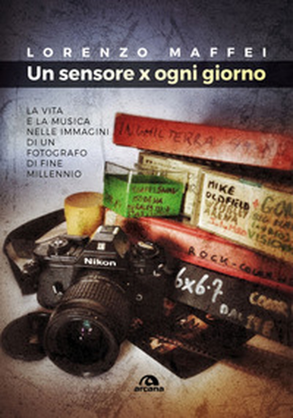 Un sensore x ogni giorno. La vita e la musica nelle immagini di un fotografo di fine millennio - Librerie.coop Un sensore x ogni giorno. La vita e la musica nelle immagini di un fotografo di fine millennio - Librerie.coop