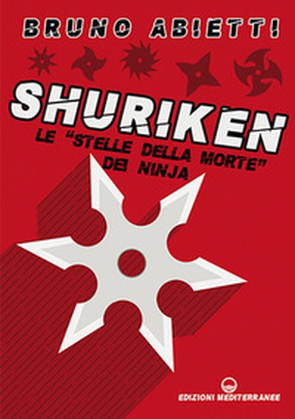 Shuriken. Le «stelle della morte» dei ninja - Librerie.coop Shuriken. Le «stelle della morte» dei ninja - Librerie.coop