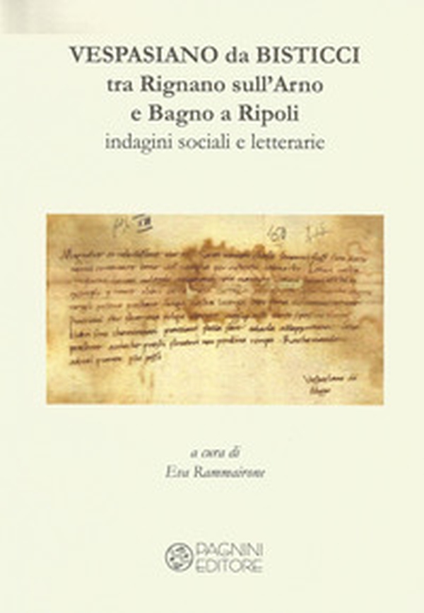 Vespasiano da Bisticci. Tra Rignano sull'Arno e Bagno a Ripoli. Indagini sociali e letterarie - Librerie.coop Vespasiano da Bisticci. Tra Rignano sull'Arno e Bagno a Ripoli. Indagini sociali e letterarie - Librerie.coop