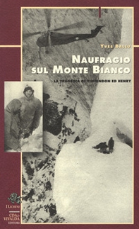Naufragio sul Monte Bianco. La tragedia di Vincendon ed Henry - Librerie.coop