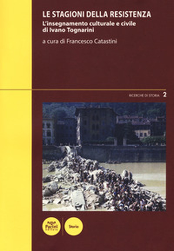 Le stagioni della Resistenza. L'insegnamento culturale e civile di Ivano Tognarini - Librerie.coop Le stagioni della Resistenza. L'insegnamento culturale e civile di Ivano Tognarini - Librerie.coop