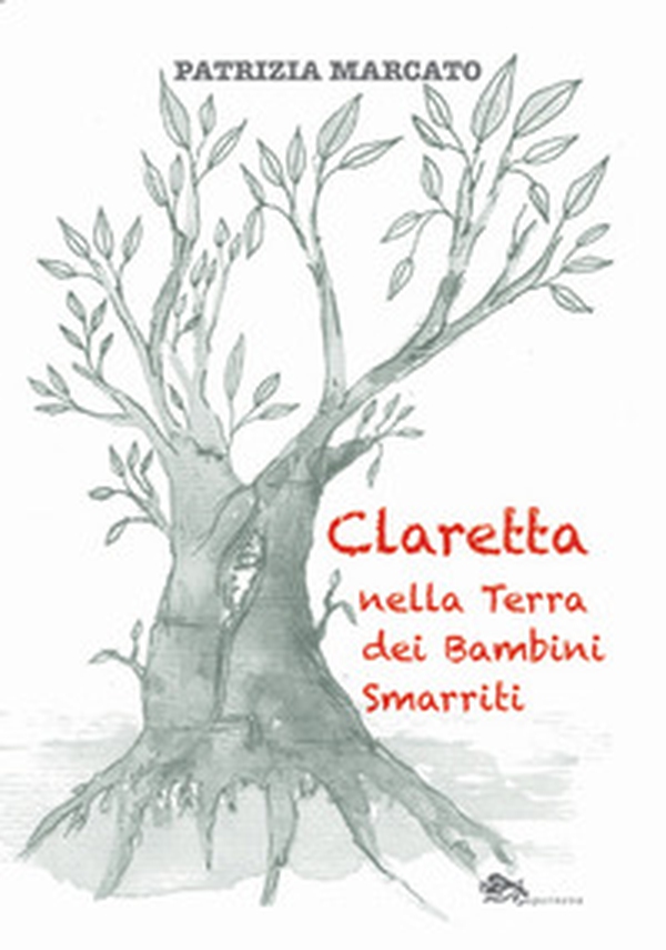 Claretta nella Terra dei Bambini Smarriti - Librerie.coop Claretta nella Terra dei Bambini Smarriti - Librerie.coop
