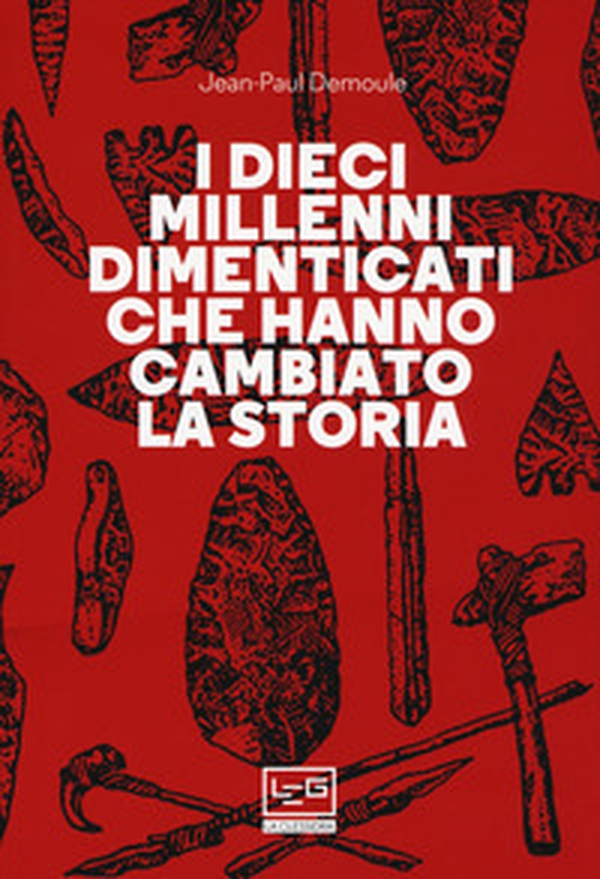I dieci millenni dimenticati hanno cambiato la storia - Librerie.coop I dieci millenni dimenticati hanno cambiato la storia - Librerie.coop