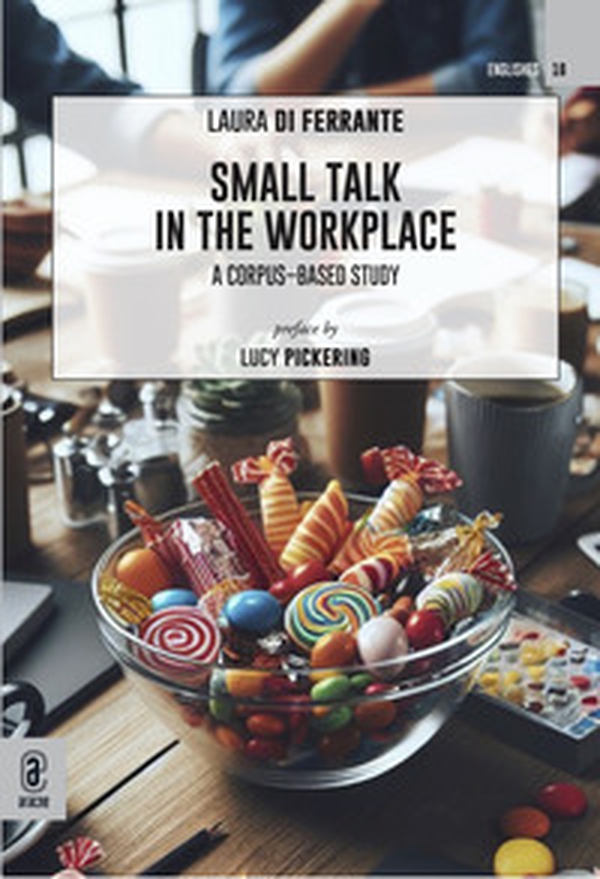 Small talk in the workplace. A corpus-based study - Librerie.coop Small talk in the workplace. A corpus-based study - Librerie.coop