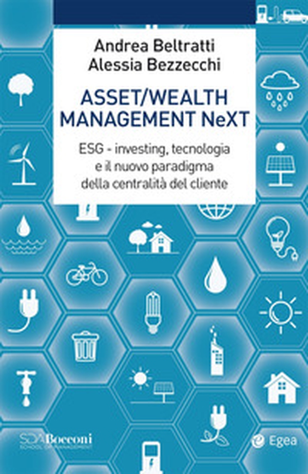 Asset/Wealth Management NeXt. ESG - investing, tecnologia e il nuovo paradigma della centralità del cliente - Librerie.coop Asset/Wealth Management NeXt. ESG - investing, tecnologia e il nuovo paradigma della centralità del cliente - Librerie.coop